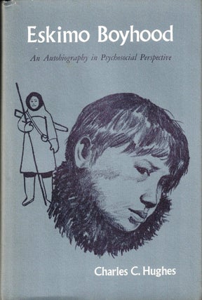 Item #35932 Eskimo Boyhood;: An Autobiography in Psychosocial Perspective. Charles C. Hughes