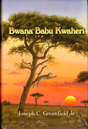 Item #35943 Bwana Babu Kwaheri. Hoseph C. Greenfield