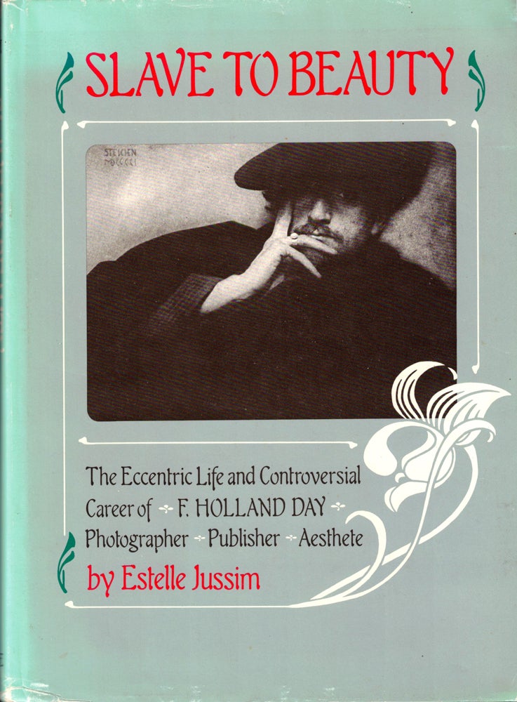Item #35983 Slave to Beauty: The Eccentric Life and Controversial Career of F. Holland Day, Photographer, Publisher, Aesthete. Estelle Jussim.