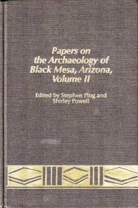 Item #36037 Papers on the Archaeology of Black Mesa, Arizona, Volume II. Stephen Plog, Shirley...