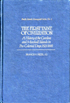 Item #36107 The First Taint of Civilization: A History of the Caroline and Marshall Islands in...