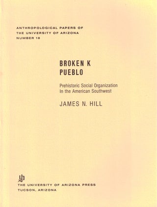 Item #36197 Broken K Pueblo: Prehistoric Social Organization in the American Southwest. James N....