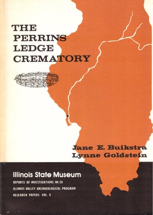 Item #36201 The Perrins Ledge Crematory. Jane E. Buikstra, Lynne Goldstein