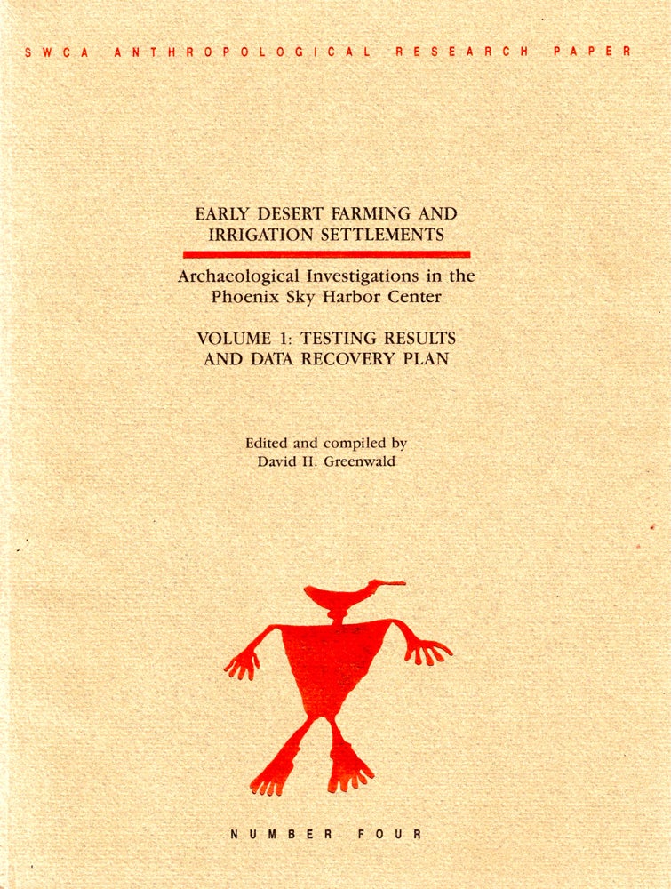 Item #36202 Early Desert Farming and Irrigation Settlements: Archaeological Investigations in the Phoenix Sky Harbor Center Volume 1: Testing Results and Data Recovery Plan. David H. Greenwald.