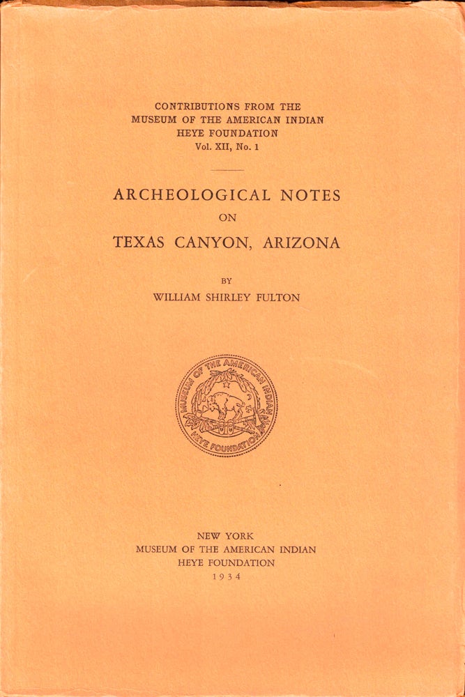 Item #36203 Archeological Notes on Texas Canyon, Arizona. William Shirley Fulton.