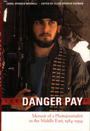 Item #36290 Danger Pay: Memoir of A Photojournalist in the Middle East, 1984-1994. Carol Spencer...