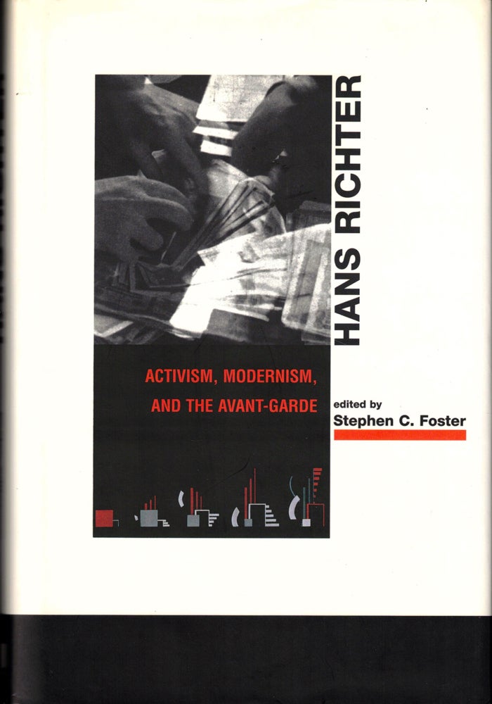 Item #36379 Hans Richter: Activism, Modernism, and the Avant-Garde. Stephen C. Foster.