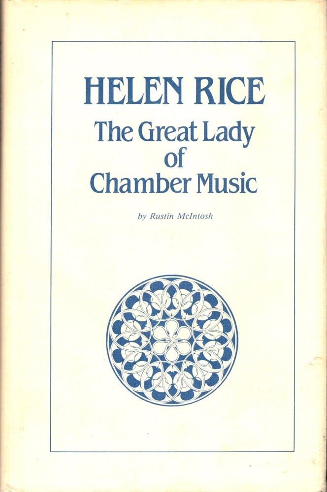 Item #36390 Helen Rice: The Great Lady of Chamber Music. Rustin McIntosh.