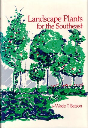 Item #36401 Landscape Plants for the Southeast. Wade Batson