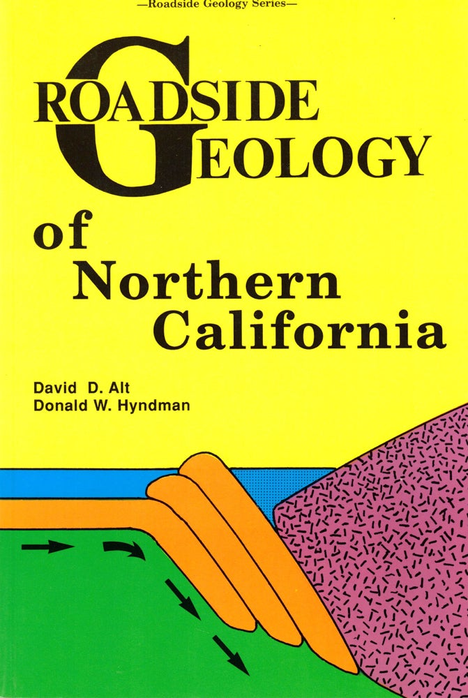Item #36409 Roadside Geology of Northern California. David D. Alt, Donald W. Hyndman.