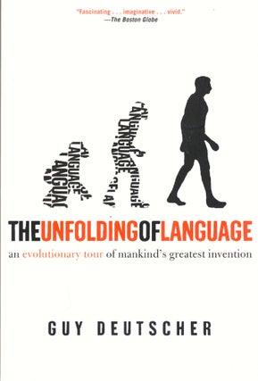 Item #36415 The Unfolding of Language: An Evolutionary Tour of Mankind's Greatest Invention. Guy...