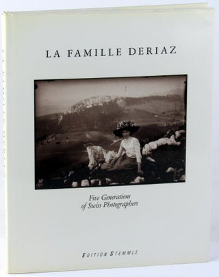 Item #36490 La Famille Deriaz: Five Generations of Swiss Photographers. Charles-Henri Favrod
