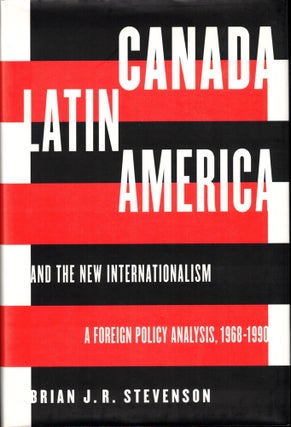 Item #36631 Canada, Latin America, and the New Internationalism: A Foreign Policy Analysis,...