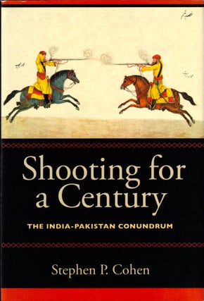Item #36637 Shooting For A Century: The India-Pakistan Conundrum. Stephen P. Cohen
