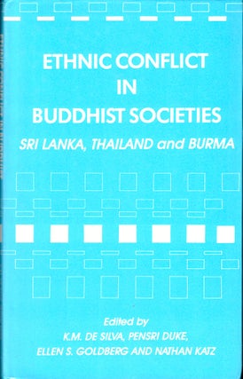 Item #36657 Ethnic Conflict in Buddhist Societies: Sri Lanka, Thailand, and Burma. Pensri Duke....