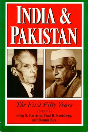 Item #36664 India and Pakistan: the First Fifty Years. Paul H. Kreisberg Selig S. Harrison,...