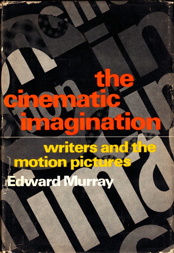 Item #36687 The Cinematic Imagination: Writers and the Motion Pictures. Edward Murray.