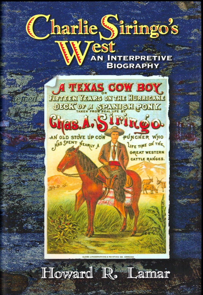 Item #36814 Charlie Siringo's West: An Interpretive Biography. Howard R. Lamar.