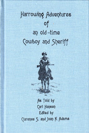Item #36864 Harrowing Adventures of an Old Time Cowboy and Sheriff. Carl Hansen
