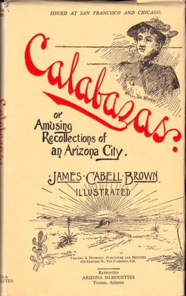 Item #36905 Calabazas, or Amusing Recollections of an Arizona City. J. Cabell Brown
