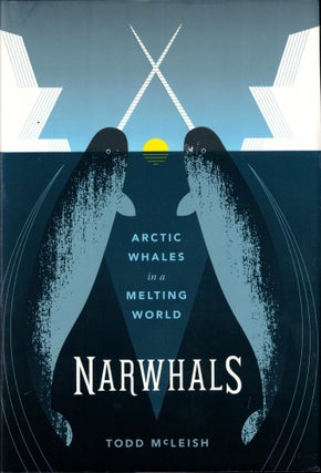 Item #36920 Narwhals: Arctic Whales in a Melting World. Todd McLeish
