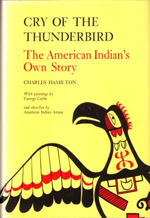 Item #36965 Cry of the Thunderbird: The American Indian's Own Story. Charles Hamilton
