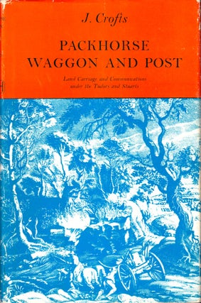 Item #37040 Packhorse, Waggon, and Post: Land Carriage and Communications under the Tudors and...