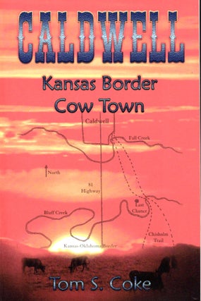 Item #37051 Caldwell: Kansa Border Cow Town. Tom S. Cole