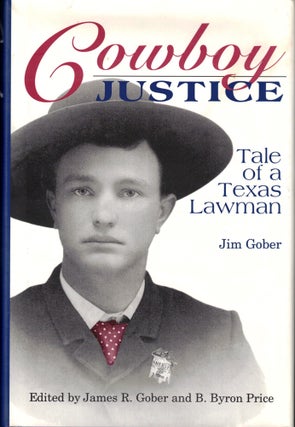 Item #37108 Cowboy Justice: Tale of a Texas Lawman. Jim Gober