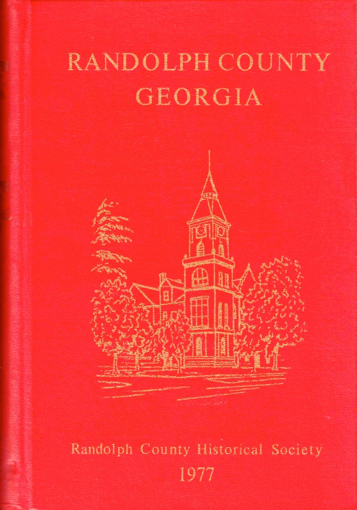 Item #37137 Randolph County, Georgia: A Compilation of Facts, Recollections, and Family Histories. Florence T. Moye Iva P. Goolsby, Cornelia M. Mattox.