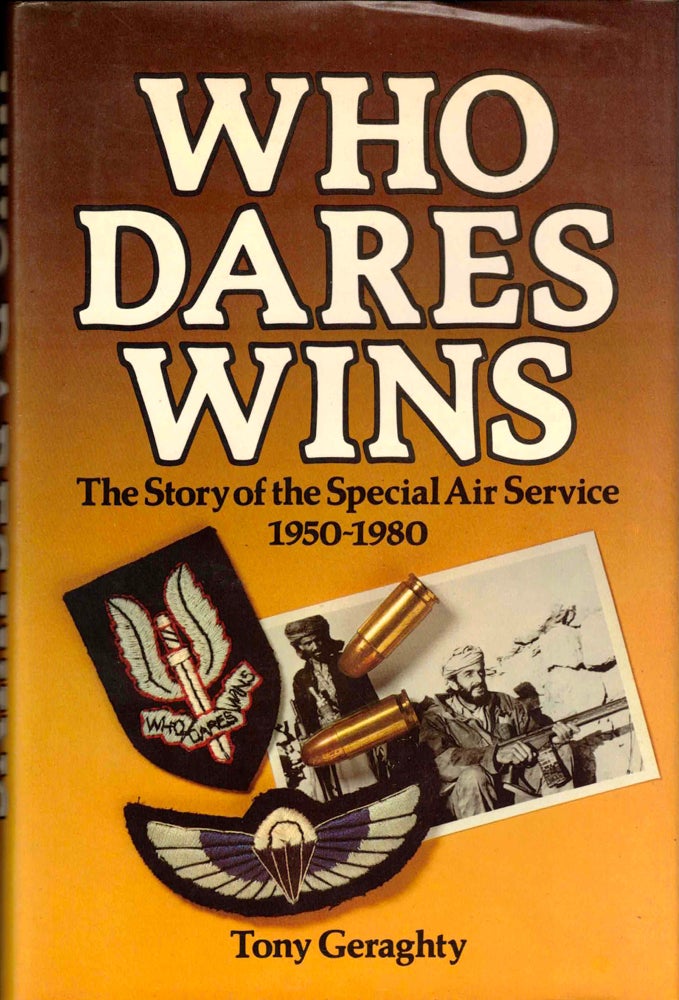 Item #37149 Who Dares Wins: The Story of the Special Air Service 1950-1980. Tony Geraghty.