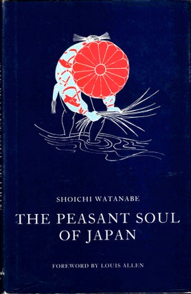 Item #37152 The Peasant Soul of Japan. Shoichi Watanabe
