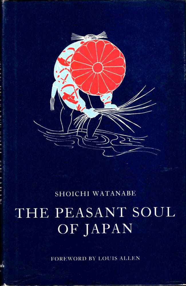 Item #37152 The Peasant Soul of Japan. Shoichi Watanabe.