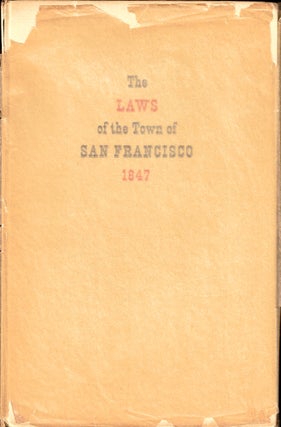 Item #37178 The Laws of the Town of San Francisco 1847. Nat Schmulowitz