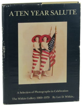 Item #37261 A Ten Year Salute: A Selection of Photographs in Celebration. Lee D. Witkin