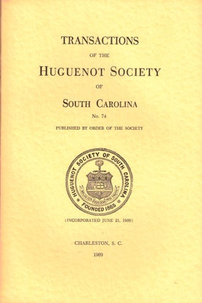Item #37323 Transactions of the Huguenot Society of South Carolina Number 74. Huguenot Society of...
