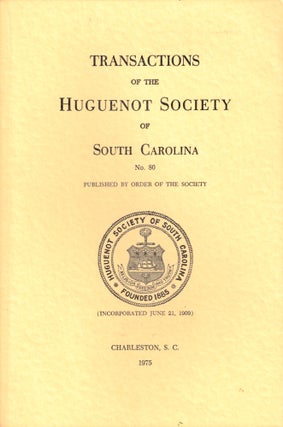 Item #37329 Transactions of the Huguenot Society of South Carolina Number 80. Huguenot Society of...