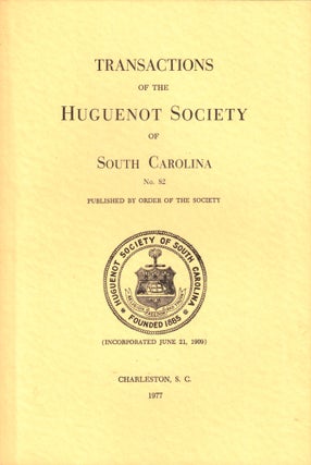 Item #37331 Transactions of the Huguenot Society of South Carolina Number 82. Huguenot Society of...
