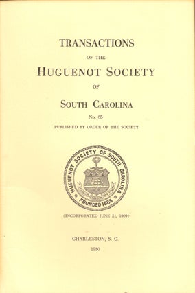 Item #37332 Transactions of the Huguenot Society of South Carolina Number 85. Huguenot Society of...