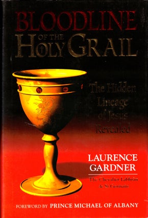 Item #37373 Bloodline of the Holy Grail: The Hidden Lineage of Jesus Revealed. Laurence Gardner