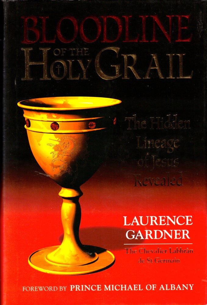 Item #37373 Bloodline of the Holy Grail: The Hidden Lineage of Jesus Revealed. Laurence Gardner.