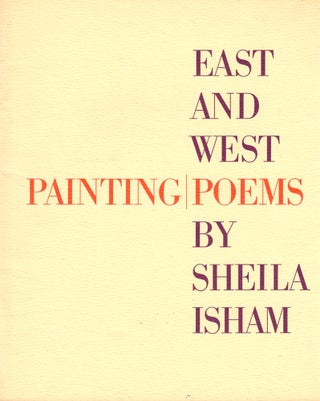 Item #37411 East and West: Painting Poems by Sheila Isham. Joshua C. Taylor, C C. Wong