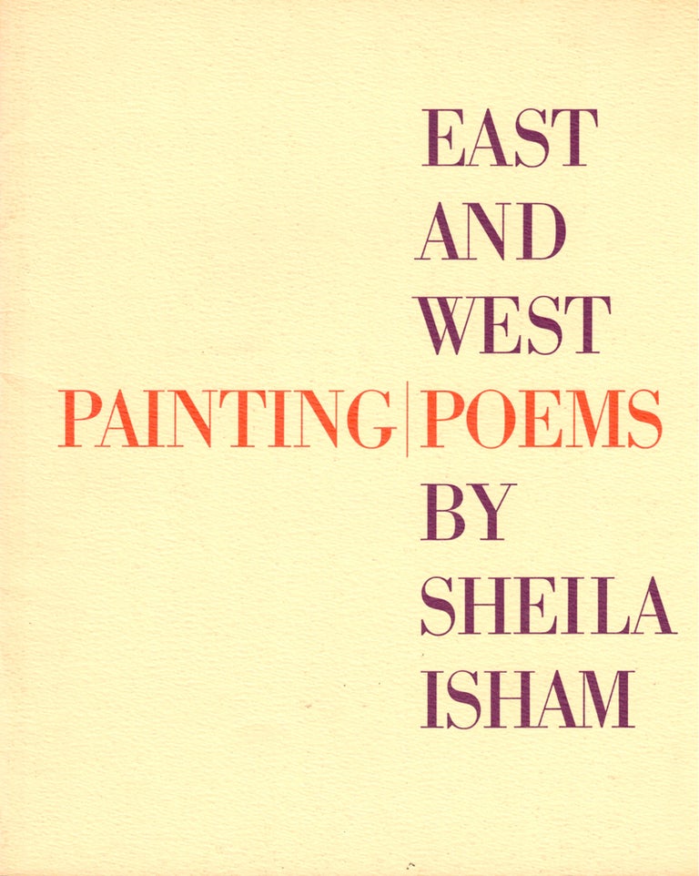 Item #37411 East and West: Painting Poems by Sheila Isham. Joshua C. Taylor, C C. Wong.