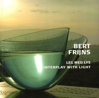 Item #37589 Bert Frijns: Leg Med Lys/ Interplay With Light. Dagmar Brendstrup