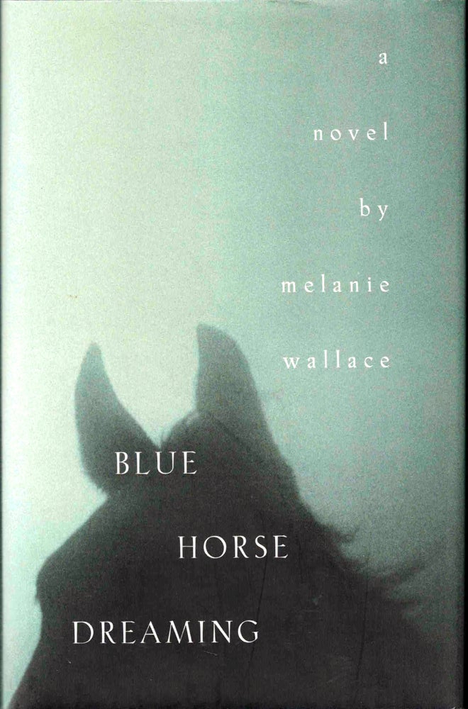 Item #37740 Blue Horse Dreaming. Melanie Wallace.