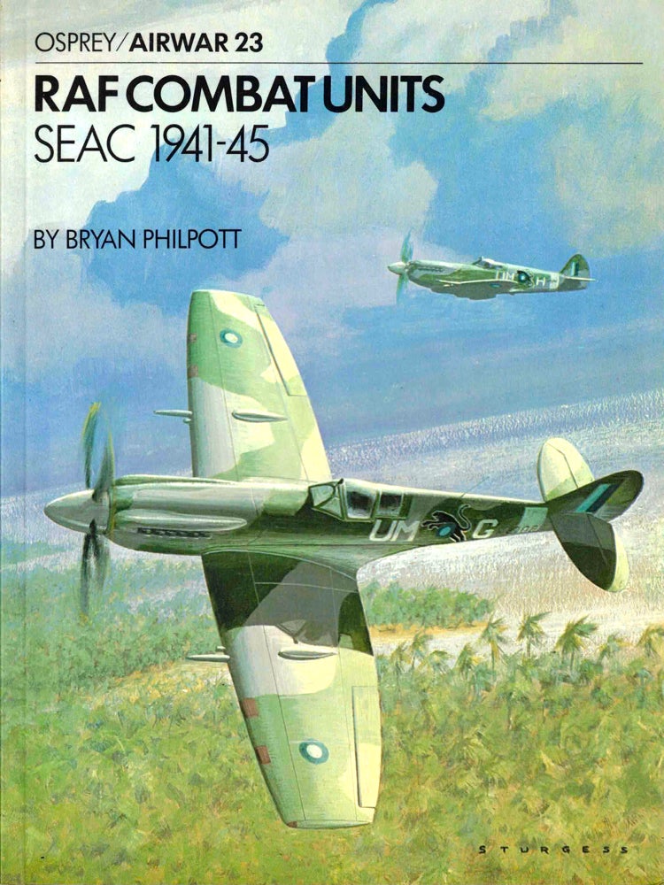 Item #37830 RAF Combat Units SEAC 1941-45. Bryan Philpott.
