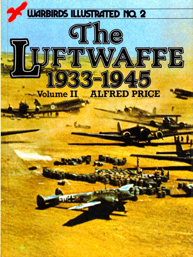Item #37836 The Luftwaffe 1933 to 1945, Volume II. Alfred Price.