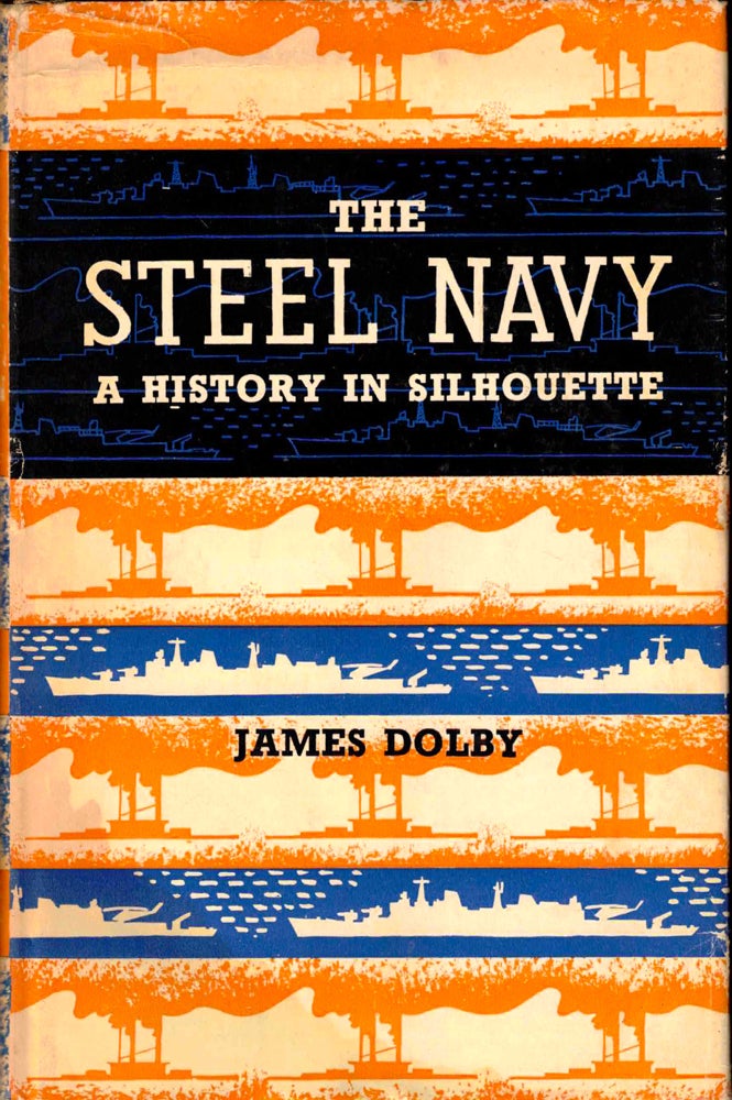 Item #37845 The Steel Navy: A History in Silhouette. James Dolby.