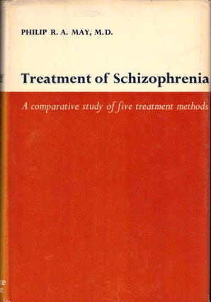 Item #37957 Treatment of Schizophrenia: A Comparative Study of Five Treatment Methods. Philip R....