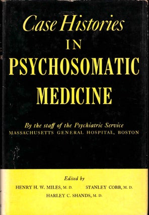 Item #37958 Case Histories in Psychosomatic Medicine. Stanley Cobb Henry H. W. Miles, Harley C....